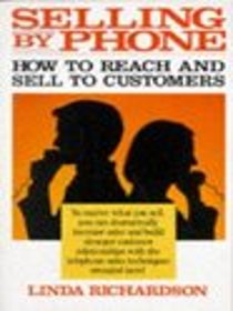 Selling by Phone: How to Reach and Sell Customers in the Nineties