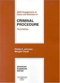 2004 Supplement to Cases and Materials on Criminal Procedure, Third Edition