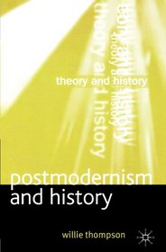 Postmodernism and History (Theory and History)
