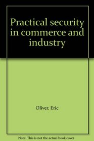 Practical security in commerce and industry