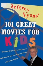 Jeffrey Lyons' 101 Great Movies for Kids
