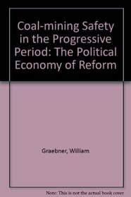 Coal-Mining Safety in the Progressive Period: The Political Economy of Reform