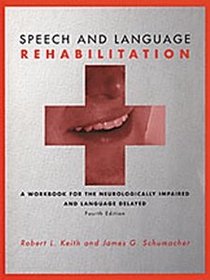 Speech and Language Rehabilitation: A Workbook for the Neurologically Impaired