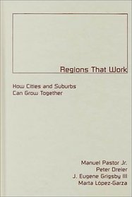 Regions That Work: How Cities and Suburbs Can Grow Together (Globalization and Community Series, Volume 6)