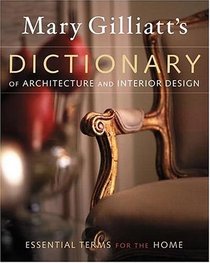 Mary Gilliatt's Dictionary of Architecture and Interior Design