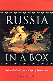 Russia In A Box: Art And Identity In An Age Of Revolution