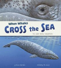 When Whales Cross the Sea: The Grey Whale Migration (Nonfiction Picture Books: Extraordinary Migrations)
