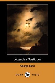 Legendes Rustiques (Dodo Press) (French Edition)
