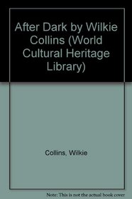 After Dark by Wilkie Collins (World Cultural Heritage Library)