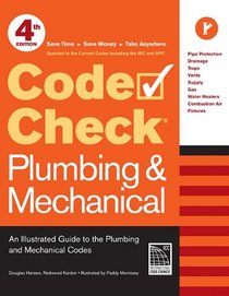 Code Check Plumbing & Mechanical 4th Edition: An Illustrated Guide to the Plumbing and Mechanical Codes
