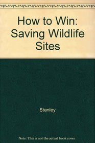 How to Win: Saving Wildlife Sites