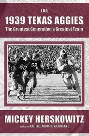 The 1939 Texas Aggies: The Greatest Generation's Greatest Team