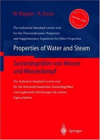 Properties of Water and Steam / Zustandsgren von Wasser und Wasserdampf: The Industrial Standard IAPWS-IF97 for the Thermodynamic Properties and Supplemetary ... Eigenschaften (German and English Edition)