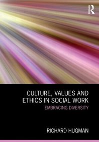 Culture, Values and Ethics in Social Work: Embracing Diversity
