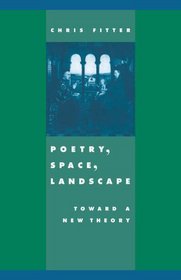 Poetry, Space, Landscape : Toward a New Theory