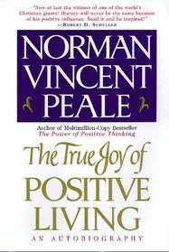 The True Joy of Positive Living: An Autobiography