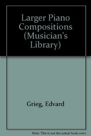 Larger Piano Compositions (Musician's Library)