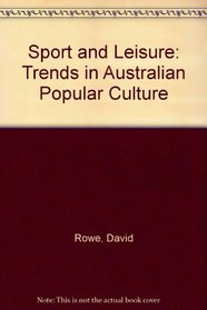 Sport and Leisure: Trends in Australian Popular Culture
