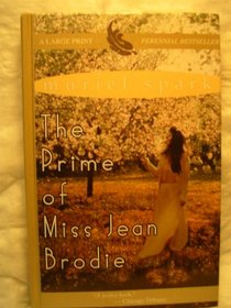 The Prime of Miss Jean Brodie (Thorndike Press Large Print Perennial Bestsellers Series)