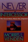 Never Without an Intercessor: The Good News About the Judgment
