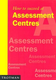 How to Succeed at Assessment Centres