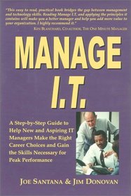 Manage I.T.: A Step by Step Guide to Help New and Aspiring IT Managers Make the Right Career Choices and Gain the Skills Necessary