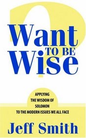Want To Be Wise?