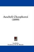 Aeschyli Choephoroi (1899) (Latin Edition)
