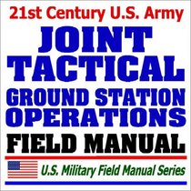 21st Century U.S. Army Joint Tactical Ground Station Operations (FM 40-1): JTAGS Receiver for Space-based DSP Satellite Missile Launch Warnings, Missile Defense, NBC Environment