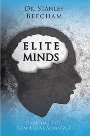 Elite Minds: Creating the Competitive Advantage