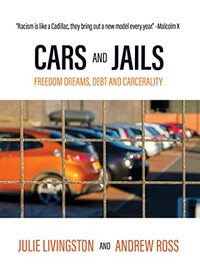 Cars and Jails: Freedom Dreams, Debt and Carcerality