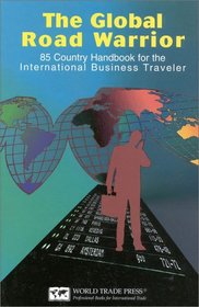 Global Road Warrior: 85-Country Handbook for the International Business Traveler