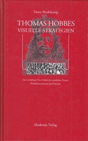 Thomas Hobbes visuelle Strategien: Der Leviathan, Urbild des modernen Staates : Werkillustrationen und Portraits (Acta humaniora) (German Edition)