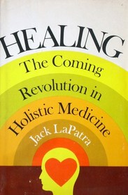 Healing: The Coming Revolution in Holistic Medicine