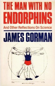 The Man With No Endorphins: And Other Reflections on Science