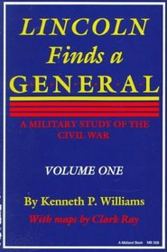 Lincoln Finds a General: A Military Study of the Civil War (Volume One)