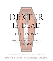 Dexter Is Dead: A Novel