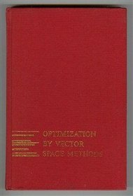 Optimization by Vector Space Methods (Decision & Control)