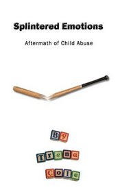 Splintered Emotions: Aftermath of Child Abuse