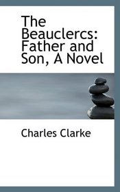 The Beauclercs: Father and Son, A Novel