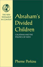 Abraham's Divided Children: Galatians and the Politics of Faith