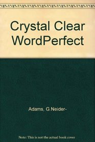 Crystal Clear Wordperfect: Covers Version 6 for DOS
