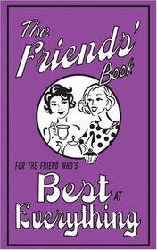The Friends' Book: For the Friend Who's Best at Everything (The Best At Everything)