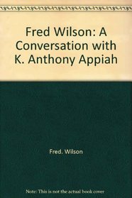 Fred Wilson: A Conversation with K. Anthony Appiah