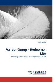 Forrest Gump - Redeemer Lite: Theological Text in a Postmodern Context