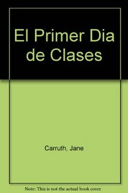 El Primer Dia De Clases (Spanish Edition)