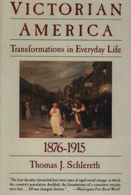 Victorian America: Transformations in Everyday Life