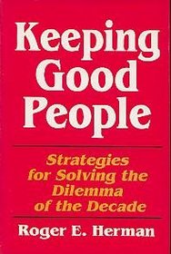 Keeping Good People: Strategies for Solving the Dilemma of the Decade