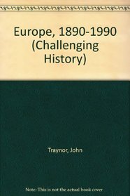 Europe, 1890-1990 (Challenging History)