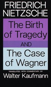 The Birth of Tragedy and The Case of Wagner (Vintage)